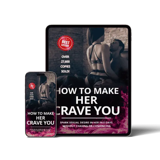 How To Make Her Crave You™